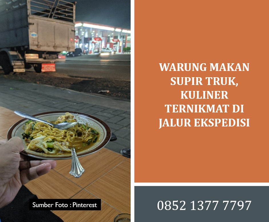 Warung Makan Supir Truk, Kuliner Ternikmat di Jalur Ekspedisi